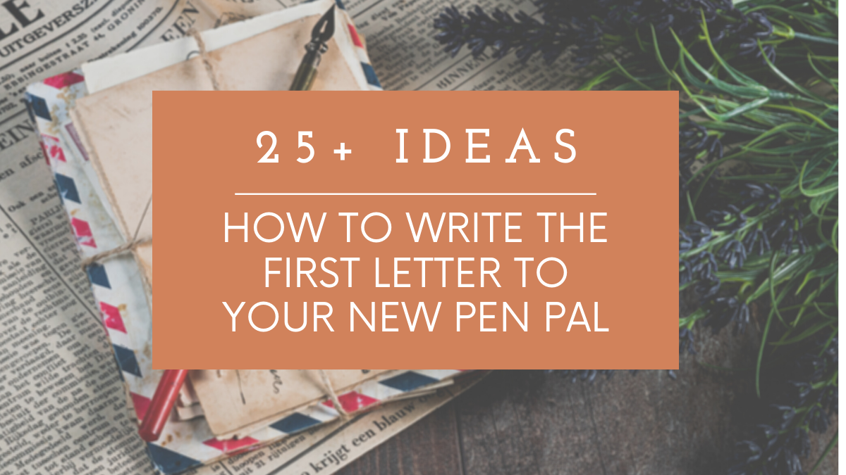 25+ Ideas on Writing the First Letter to A New Pen Pal